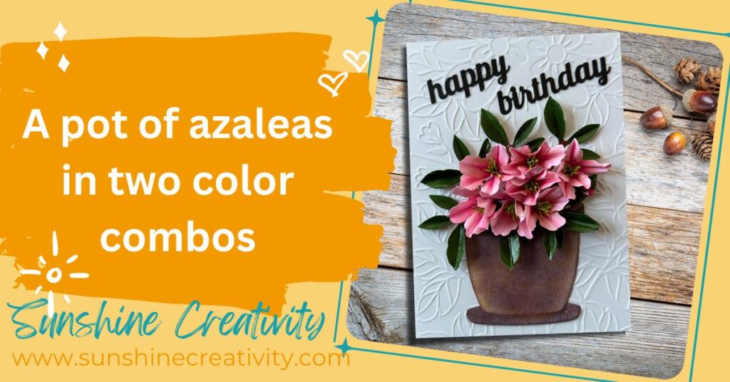 Creating two cards with the Spellbinders Azalea and Garden Pot die set