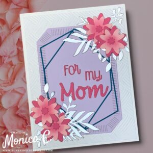 Second card for Mom using the Sizzix Geo Floral Frames die set