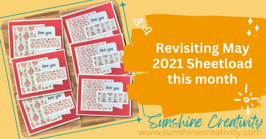 May 2021 Sheetload of Cards revisited.