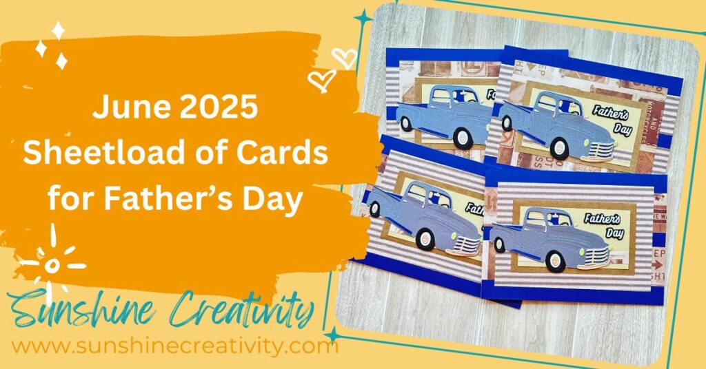 June 2025 Sheetload of Cards used for Father's Day