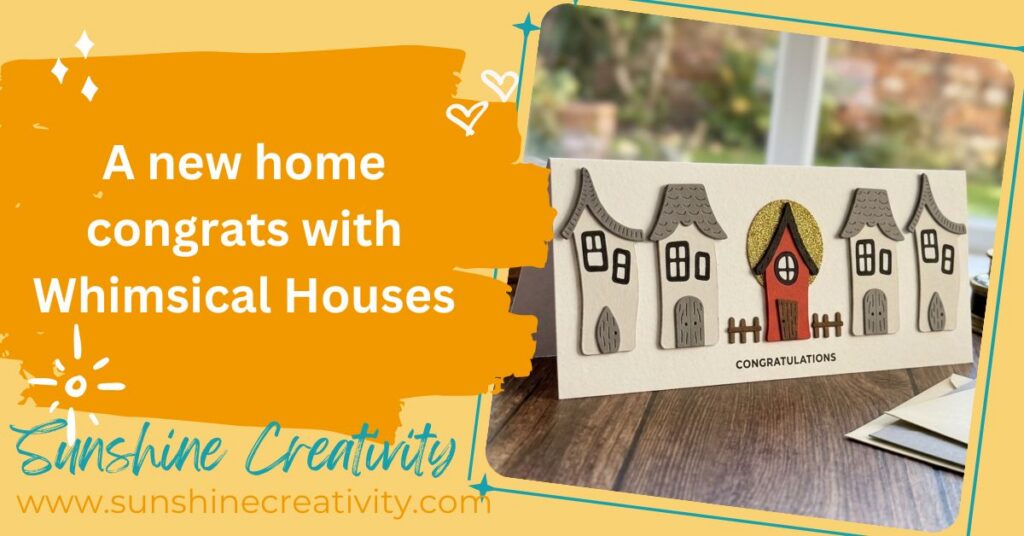 A new home congrats with Whimsical Houses