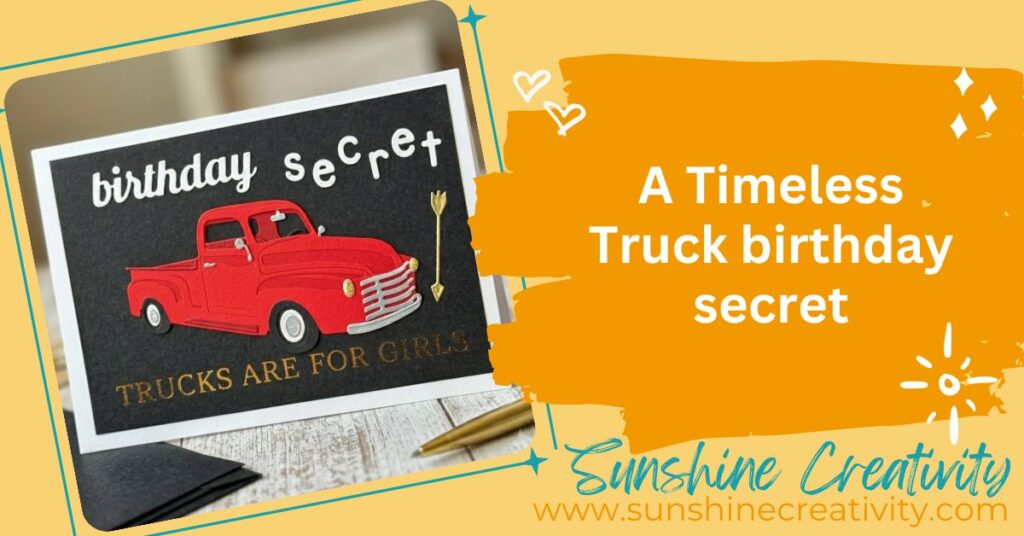 Creating a special Timeless Truck birthday card